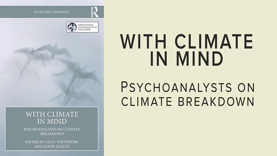 With Climate in Mind: Psychoanalysts on Climate Breakdown
