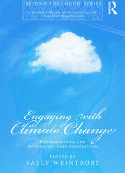 Engaging with Climate Change. Psychoanalytic and Interdisciplinary Perspectives
