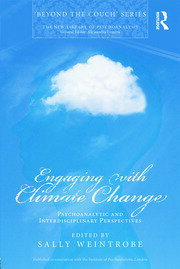 Engaging with Climate Change. Psychoanalytic and Interdisciplinary Perspectives